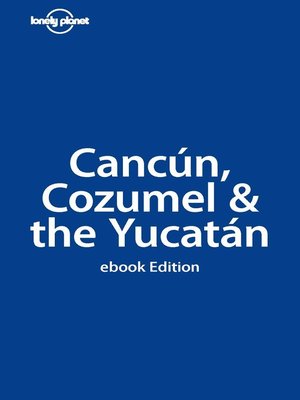Cancun, Cozumel & The Yucatan - ebook